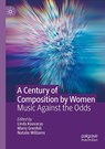 A Century of Composition by Women - Linda Kouvaras ; Maria Grenfell ; Natalie Williams - 9783030955595
