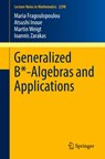 Generalized B*-Algebras and Applications - Maria Fragoulopoulou ; Atsushi Inoue ; Martin Weigt ; Ioannis Zarakas - 9783030964320