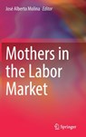 Mothers in the Labor Market - Jose Alberto Molina - 9783030997793