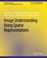 Image Understanding using Sparse Representations - Jayaraman J. Thiagarajan ; Karthikeyan Natesan Ramamurthy ; Pavan Turaga ; Andreas Spanias - 9783031011221