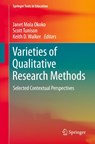 Varieties of Qualitative Research Methods - Janet Mola Okoko ; Scott Tunison ; Keith D. Walker - 9783031043963