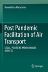 Post Pandemic Facilitation of Air Transport - Ruwantissa Abeyratne - 9783031073755