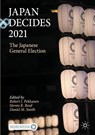 Japan Decides 2021 - Robert J. Pekkanen ; Steven R. Reed ; Daniel M. Smith - 9783031113239