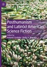 Posthumanism and Latin(x) American Science Fiction - CORDOBA,  Antonio ; Maguire, Emily A. - 9783031117909