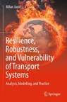 Resilience, Robustness, and Vulnerability of Transport Systems - Milan Janic - 9783031130427