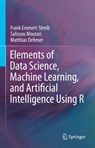 Elements of Data Science, Machine Learning, and Artificial Intelligence Using R - EMMERT-STREIB,  Frank ; Moutari, Salissou ; Dehmer, Matthias - 9783031133381