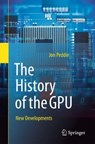 The History of the GPU - New Developments - Jon Peddie - 9783031140464