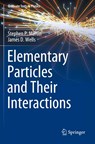 Elementary Particles and Their Interactions - Stephen P. Martin ; James D. Wells - 9783031143700