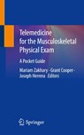 Telemedicine for the Musculoskeletal Physical Exam - Mariam Zakhary ; Grant Cooper ; Joseph Herrera - 9783031168727