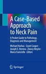 A Case-Based Approach to Neck Pain - Michael Harbus ; Grant Cooper ; Joseph E. Herrera - 9783031173073
