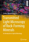 Transmitted Light Microscopy of Rock-Forming Minerals - Susanne Theodora Schmidt - 9783031196119