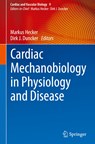 Cardiac Mechanobiology in Physiology and Disease - Markus Hecker ; Dirk J. Duncker - 9783031239649