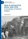Islam in German East Africa, 1885–1918 - Jorg Haustein - 9783031274220