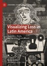 Visualizing Loss in Latin America - Gisela Heffes - 9783031288302