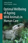 Optimal Wellbeing of Ageing Wild Animals in Human Care - Sabrina Brando ; Sarah Chapman - 9783031306587
