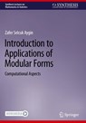 Introduction to Applications of Modular Forms - Zafer Selcuk Aygin - 9783031326288