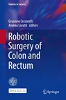 Robotic Surgery of Colon and Rectum - Graziano Ceccarelli ; Andrea Coratti - 9783031330193