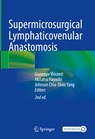 Supermicrosurgical Lymphaticovenular Anastomosis - Giuseppe Visconti ; Johnson Chia-Shen Yang ; Akitatsu Hayashi - 9783031388088