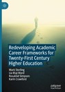 Redeveloping Academic Career Frameworks for Twenty-First Century Higher Education - Mark Sterling ; Lia Blaj-Ward ; Rosalind Simpson ; Karin Crawford - 9783031411250