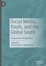 Social Media, Youth, and the Global South - Emmanuel K Ngwainmbi - 9783031418686