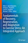 Fundamentals of Recovery, Regeneration, and Adaptation to Exercise Stress: An Integrated Approach - Nikos C. Apostolopoulos ; Gregory C. Bogdanis ; Loren R. Seagrave - 9783031442698