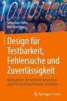 Design für Testbarkeit, Fehlersuche und Zuverlässigkeit - Rolf Drechsler ; Sebastian Huhn - 9783031453182