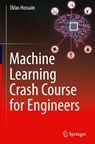 Machine Learning Crash Course for Engineers - Eklas Hossain - 9783031469893