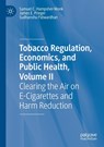 Tobacco Regulation, Economics, and Public Health, Volume II - Samuel C. Hampsher-Monk ; Sudhanshu Patwardhan ; James E. Prieger - 9783031470899