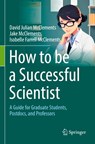 How to be a Successful Scientist - David Julian McClements ; Jake McClements ; Isobelle Farrell McClements - 9783031514043