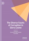 The Diverse Facets of Corruption in Sierra Leone - Emmanuel Saffa Abdulai ; Ina Kubbe - 9783031529603