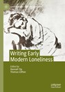 Writing Early Modern Loneliness - Thomas Clifton ; Hannah Yip - 9783031550515