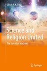 Science and Religion United - Ulrich A. K. Betz - 9783031550966