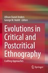Evolutions in Critical and Postcritical Ethnography - Allison Daniel Anders ; George W. Noblit - 9783031588297