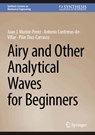 Airy and Other Analytical Waves for Beginners - Juan J. Munoz-Perez ; Antonio Contreras-de-Villar ; Pilar Diaz-Carrasco - 9783031633850