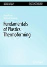 Fundamentals of Plastics Thermoforming - Peter Klein ; Michael Kennedy - 9783031635274