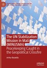 The UN Stabilization Mission in Mali (MINUSMA) - Arthur Boutellis - 9783031664656
