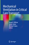 Mechanical Ventilation in Critical Care Transport - Susan R. Wilcox ; Michael Frakes ; Jason Cohen - 9783031667817