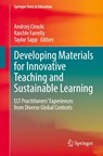 Developing Materials for Innovative Teaching and Sustainable Learning - Andrzej Cirocki ; Raichle Farrelly ; Taylor Sapp - 9783031692055