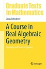 A Course in Real Algebraic Geometry - Claus Scheiderer - 9783031692123