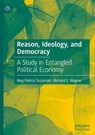 Reason, Ideology, and Democracy - Meg Patrick Tuszynski ; Richard E. Wagner - 9783031698392