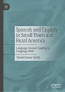 Spanish and English in Small Town and Rural America - Daniel James Smith - 9783031740725