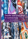 Gender and Education in Central Asia - Aliya Kuzhabekova ; Zumrad Kataeva ; Naureen Durrani - 9783031753008