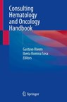 Consulting Hematology and Oncology Handbook - Gustavo Rivero ; Iberia Romina Sosa - 9783031758096