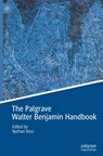 The Palgrave Walter Benjamin Handbook - Nathan Ross - 9783031766879