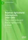 Brazilian Agricultural Development, 1950-1985 - Earl Richard Downes - 9783031769955