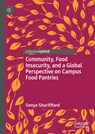 Community, Food Insecurity, and a Global Perspective on Campus Food Pantries - Sonya Sharififard - 9783031782220