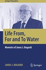 Life From, For and To Water - Janos J. Bogardi - 9783031787904