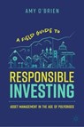 A Field Guide to Responsible Investing - Amy O'Brien - 9783031788710