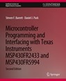 Microcontroller Programming and Interfacing with Texas Instruments MSP430FR2433 and MSP430FR5994 - Steven F. Barrett ; Daniel J. Pack - 9783031798986