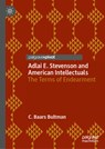 Adlai E. Stevenson and American Intellectuals - C. Baars Bultman - 9783031806476